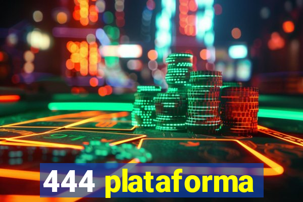 444 plataforma